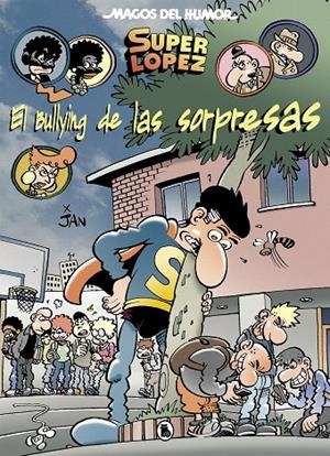 EL BULLYING DE LAS SORPRESAS (MAGOS DEL HUMOR SUPERLÓPEZ 202) | 9788402423092 | JAN, | Galatea Llibres | Llibreria online de Reus, Tarragona | Comprar llibres en català i castellà online