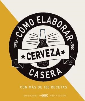 CÓMO ELABORAR CERVEZA CASER | 9788428217248 | HUGHES, GREG | Galatea Llibres | Librería online de Reus, Tarragona | Comprar libros en catalán y castellano online