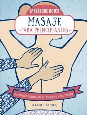 MASAJE PARA PRINCIPIANTES | 9788470823190 | BEIDER, RACHEL | Galatea Llibres | Librería online de Reus, Tarragona | Comprar libros en catalán y castellano online