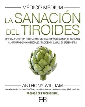MÉDICO MÉDIUM. LA SANACIÓN DEL TIROIDES | 9788415292784 | WILLIAM, ANTHONY | Galatea Llibres | Librería online de Reus, Tarragona | Comprar libros en catalán y castellano online