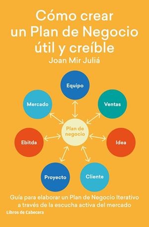 CÓMO CREAR UN PLAN DE NEGOCIO ÚTIL Y CREÍBLE | 9788412067514 | MIR JULIÁ, JOAN | Galatea Llibres | Librería online de Reus, Tarragona | Comprar libros en catalán y castellano online