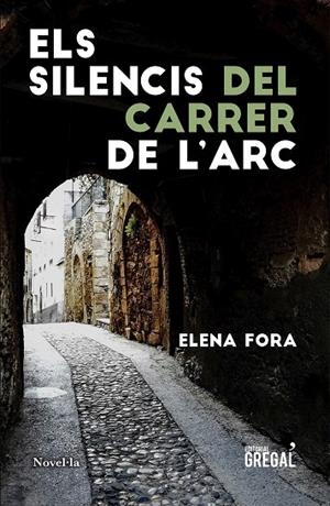 ELS SILENCIS DEL CARRER DE L'ARC | 9788417660840 | FORA EROLES, ELENA | Galatea Llibres | Librería online de Reus, Tarragona | Comprar libros en catalán y castellano online