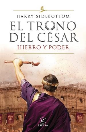 EL TRONO DEL CÉSAR 1. HIERRO Y PODER | 9788467056808 | SIDEBOTTOM, HARRY | Galatea Llibres | Llibreria online de Reus, Tarragona | Comprar llibres en català i castellà online