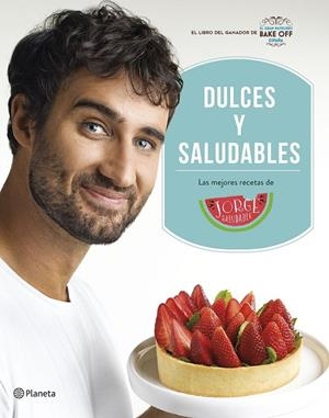 DULCES Y SALUDABLES | 9788408207849 | JORGE SALUDABLE | Galatea Llibres | Librería online de Reus, Tarragona | Comprar libros en catalán y castellano online