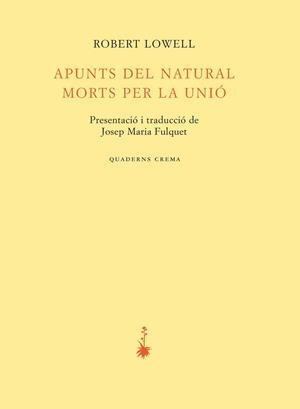 APUNTS DEL NATURAL. MORTS PER LA UNIÓ | 9788477276142 | LOWELL, ROBERT | Galatea Llibres | Llibreria online de Reus, Tarragona | Comprar llibres en català i castellà online