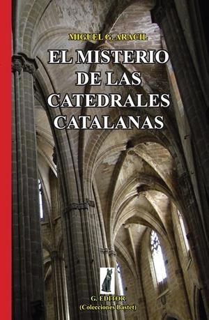 EL MISTERIO DE LAS CATEDRALES CATALANAS | 9788493778125 | ARACIL, MIGUEL G. | Galatea Llibres | Librería online de Reus, Tarragona | Comprar libros en catalán y castellano online