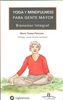 YOGA Y MINDFULNESS PARA GENTE MAYOR | 9788416574803 | PALOMAS, MARIA TERESA | Galatea Llibres | Llibreria online de Reus, Tarragona | Comprar llibres en català i castellà online