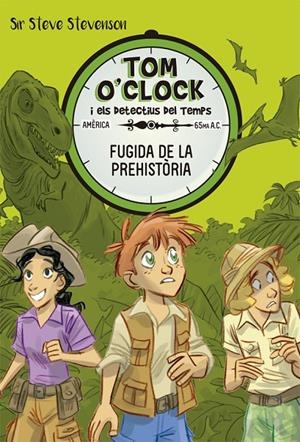 TOM O'CLOCK 8. FUGIDA DE LA PREHISTÒRIA | 9788424664152 | STEVENSON, STEVE | Galatea Llibres | Librería online de Reus, Tarragona | Comprar libros en catalán y castellano online