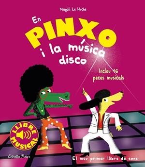 EN PINXO I LA MÚSICA DISCO. LLIBRE MUSICAL | 9788491377009 | LE HUCHE, MAGALI | Galatea Llibres | Llibreria online de Reus, Tarragona | Comprar llibres en català i castellà online
