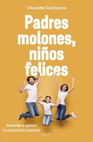 PADRES MOLONES, NIÑOS FELICES | 9788408216056 | DUCHARME, CHARLOTTE | Galatea Llibres | Librería online de Reus, Tarragona | Comprar libros en catalán y castellano online
