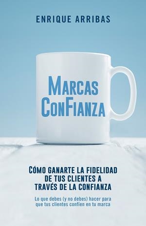 MARCAS CONFIANZA | 9788498754919 | ARRIBAS, ENRIQUE | Galatea Llibres | Llibreria online de Reus, Tarragona | Comprar llibres en català i castellà online