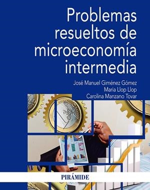 PROBLEMAS RESUELTOS DE MICROECONOMÍA INTERMEDIA | 9788436841473 | GIMÉNEZ GÓMEZ, JOSÉ MANUEL/LLOP LLOP, MARIA/MANZANO TOVAR, CAROLINA | Galatea Llibres | Librería online de Reus, Tarragona | Comprar libros en catalán y castellano online