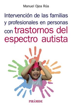 INTERVENCIÓN DE LAS FAMILIAS Y PROFESIONALES EN PERSONAS CON TRASTORNOS DEL ESPECTRO AUTISTA | 9788436841404 | OJEA RÚA, MANUEL | Galatea Llibres | Llibreria online de Reus, Tarragona | Comprar llibres en català i castellà online