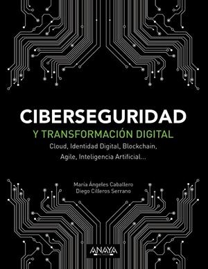 CIBERSEGURIDAD Y TRANSFORMACIÓN DIGITAL | 9788441541627 | CABALLERO VELASCO, MARÍA ÁNGELES/CILLEROS SERRANO, DIEGO | Galatea Llibres | Llibreria online de Reus, Tarragona | Comprar llibres en català i castellà online