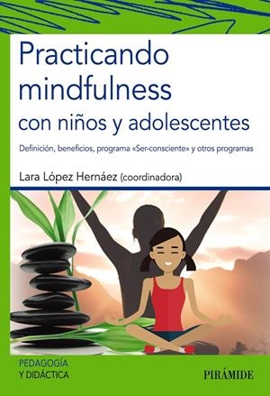 PRACTICANDO MINDFULNESS CON NIÑOS Y ADOLESCENTES | 9788436841299 | LÓPEZ HERNÁEZ, LARA | Galatea Llibres | Librería online de Reus, Tarragona | Comprar libros en catalán y castellano online