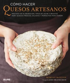 CÓMO HACER QUESOS ARTESANOS | 9788417757205 | MCGLYNN, MORGAN | Galatea Llibres | Librería online de Reus, Tarragona | Comprar libros en catalán y castellano online