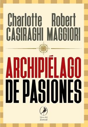 ARCHIPIELAGO DE PASIONES | 9788417318635 | CASIRAGHI, CHARLOTTE-MAGGIORI, ROBERT | Galatea Llibres | Llibreria online de Reus, Tarragona | Comprar llibres en català i castellà online