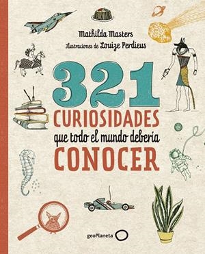 321 CURIOSIDADES QUE TODO EL MUNDO DEBERÍA CONOCER | 9788408206798 | MASTERS, MATHILDA/PERDIEUS, LOUIZE | Galatea Llibres | Llibreria online de Reus, Tarragona | Comprar llibres en català i castellà online