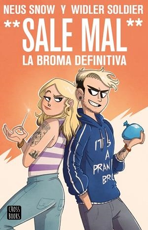 SALE MAL. LA BROMA DEFINITIVA. WIDLER SOLDIER Y NEUS SNOW | 9788408215158 | SNOW, NEUS / SOLDIER, WIDLER | Galatea Llibres | Librería online de Reus, Tarragona | Comprar libros en catalán y castellano online