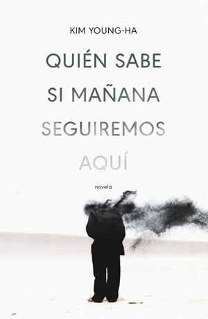 QUIÉN SABE SI MAÑANA SEGUIREMOS AQUÍ | 9788499987675 | YOUNG-HA, KIM | Galatea Llibres | Llibreria online de Reus, Tarragona | Comprar llibres en català i castellà online