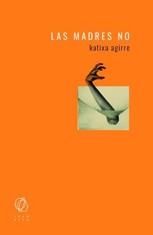MADRES NO, LAS | 9788494909559 | AGIRRE, KATIXA | Galatea Llibres | Llibreria online de Reus, Tarragona | Comprar llibres en català i castellà online