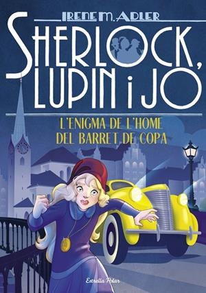 L'ENIGMA DE L'HOME DEL BARRET DE COPA. SHERLOCK, LUPIN I JO 15 | 9788491378785 | ADLER, IRENE | Galatea Llibres | Llibreria online de Reus, Tarragona | Comprar llibres en català i castellà online