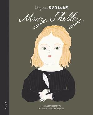 PEQUEÑA & GRANDE MARY SHELLEY | 9788490656037 | SÁNCHEZ VEGARA, MARÍA ISABEL | Galatea Llibres | Librería online de Reus, Tarragona | Comprar libros en catalán y castellano online
