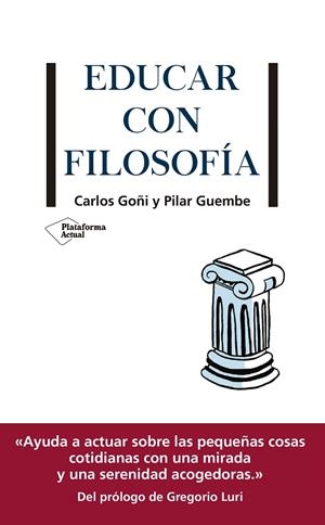 EDUCAR CON FILOSOFÍA | 9788417886097 | GOÑI, CARLOS / GUEMBE, PILAR | Galatea Llibres | Librería online de Reus, Tarragona | Comprar libros en catalán y castellano online
