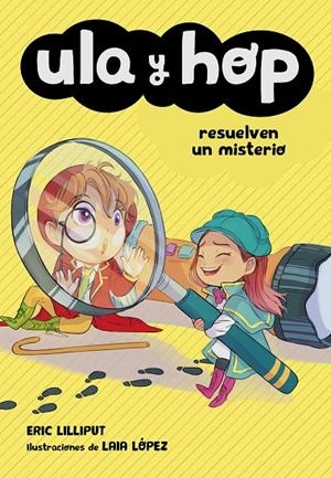 ULA Y HOP RESUELVEN UN MISTERIO. HULA Y HOP 6 | 9788420452067 | LILLIPUT, ERIC/LÓPEZ, LAIA | Galatea Llibres | Llibreria online de Reus, Tarragona | Comprar llibres en català i castellà online