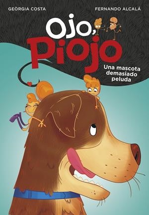 UNA MASCOTA DEMASIADO PELUDA. OJO PIOJO 4 | 9788417922061 | ALCALÁ, FERNANDO/COSTA, GEÒRGIA | Galatea Llibres | Llibreria online de Reus, Tarragona | Comprar llibres en català i castellà online