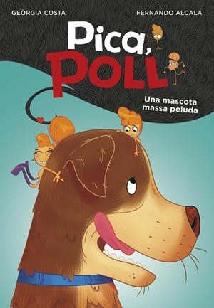UNA MASCOTA MASSA PELUDA. PICA POLL 4 | 9788417922108 | ALCALÁ, FERNANDO/COSTA, GEÒRGIA | Galatea Llibres | Llibreria online de Reus, Tarragona | Comprar llibres en català i castellà online