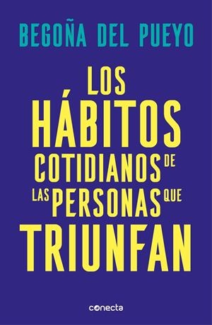 LOS HÁBITOS COTIDIANOS DE LAS PERSONAS QUE TRIUNFAN | 9788416883677 | DEL PUEYO, BEGOÑA | Galatea Llibres | Llibreria online de Reus, Tarragona | Comprar llibres en català i castellà online