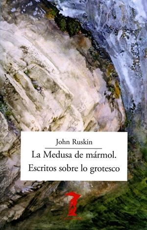 LA MEDUSA DE MÁRMOL. ESCRITOS SOBRE LO GROTESCO | 9788477743330 | RUSKIN, JOHN | Galatea Llibres | Llibreria online de Reus, Tarragona | Comprar llibres en català i castellà online
