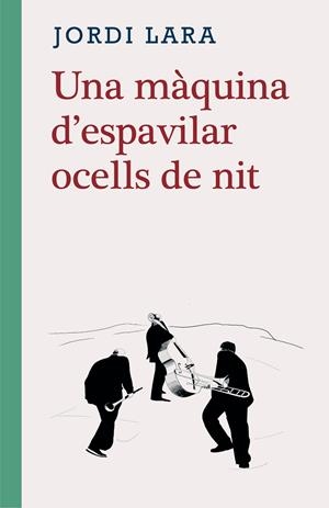 UNA MÀQUINA D'ESPAVILAR OCELLS DE NIT | 9788416987580 | LARA, JORDI | Galatea Llibres | Llibreria online de Reus, Tarragona | Comprar llibres en català i castellà online
