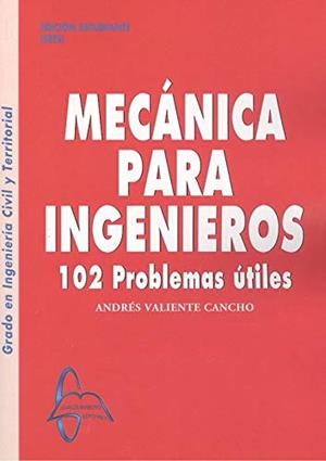 MECANICA PARA INGENIEROS. 102 PROBLEMAS UTILES | 9788417969134 | VALIENTE, ANDRES | Galatea Llibres | Llibreria online de Reus, Tarragona | Comprar llibres en català i castellà online