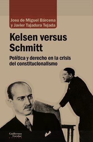 KELSEN VERSUS SCHMITT | 9788417134914 | DE MIGUEL BÁRCENA, JOSU/TAJADURA TEJADA, JAVIER | Galatea Llibres | Llibreria online de Reus, Tarragona | Comprar llibres en català i castellà online