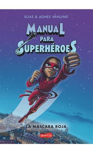 MANUAL PARA SUPERHÉROES. LA MÁSCARA ROJA | 9788417222734 | VAHLUND, ELIAS | Galatea Llibres | Librería online de Reus, Tarragona | Comprar libros en catalán y castellano online
