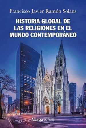HISTORIA GLOBAL DE LAS RELIGIONES EN EL MUNDO CONTEMPORÁNEO | 9788491817284 | RAMÓN SOLANS, FRANCISCO JAVIER | Galatea Llibres | Llibreria online de Reus, Tarragona | Comprar llibres en català i castellà online