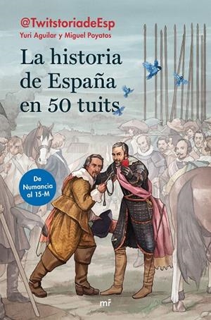 LA HISTORIA DE ESPAÑA EN 50 TUITS | 9788427046474 | AGUILAR SANZ, YURI/POYATOS HERNÁNDEZ, MIGUEL | Galatea Llibres | Llibreria online de Reus, Tarragona | Comprar llibres en català i castellà online