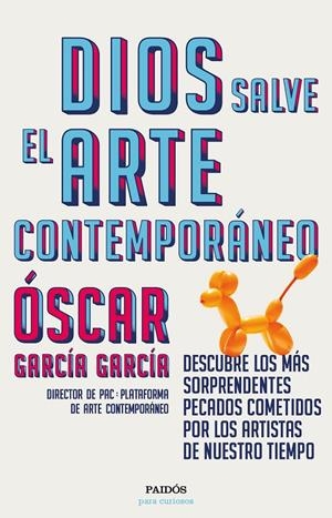 DIOS SALVE EL ARTE CONTEMPORÁNEO | 9788449336287 | GARCÍA GARCÍA, ÓSCAR | Galatea Llibres | Llibreria online de Reus, Tarragona | Comprar llibres en català i castellà online