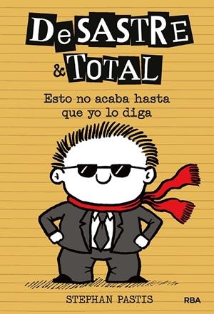 DESASTRE & TOTAL 7. ESTO NO ACABA HASTA QUE YO LO DIGA | 9788427218512 | PASTIS, STEPHAN | Galatea Llibres | Llibreria online de Reus, Tarragona | Comprar llibres en català i castellà online