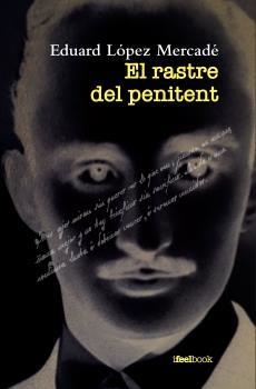 EL RASTRE DEL PENITENT | 9788494818592 | LOPEZ MERCADE, EDUARD | Galatea Llibres | Librería online de Reus, Tarragona | Comprar libros en catalán y castellano online