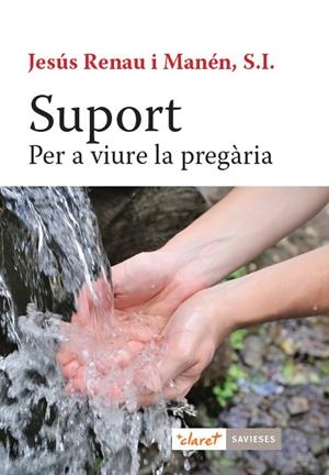 SUPORT PER A VIURE LA PREGÀRIA | 9788491362388 | RENAU I MANÉN, JESÚS | Galatea Llibres | Llibreria online de Reus, Tarragona | Comprar llibres en català i castellà online
