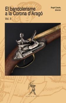 EL BANDOLERISME A LA CORONA D'ARAGÓ. VOL. II | 9788496786776 | CASALS, ANGEL | Galatea Llibres | Llibreria online de Reus, Tarragona | Comprar llibres en català i castellà online