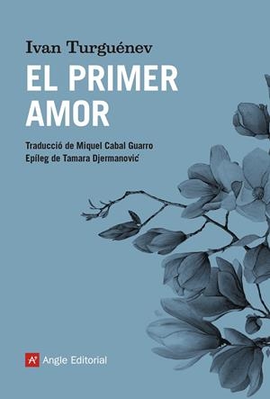 EL PRIMER AMOR | 9788417214739 | TURGUÉNEV, IVAN | Galatea Llibres | Llibreria online de Reus, Tarragona | Comprar llibres en català i castellà online