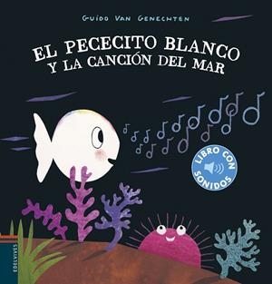 EL PECECITO BLANCO Y LA CANCIÓN DEL MAR | 9788414022351 | GENECHTEN, GUIDO VAN | Galatea Llibres | Librería online de Reus, Tarragona | Comprar libros en catalán y castellano online