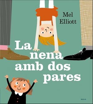 LA NENA AMB DOS PARES | 9788447940295 | ELLIOT, MEL | Galatea Llibres | Llibreria online de Reus, Tarragona | Comprar llibres en català i castellà online