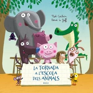 LA TORNADA A L'ESCOLA DELS ANIMALS | 9788447940332 | CARLAIN, NOÉ | Galatea Llibres | Llibreria online de Reus, Tarragona | Comprar llibres en català i castellà online