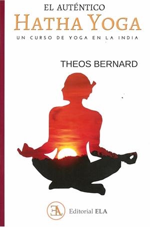 EL AUTÉNTICO HATHA YOGA | 9788499502038 | BERNARD, THEOS | Galatea Llibres | Llibreria online de Reus, Tarragona | Comprar llibres en català i castellà online