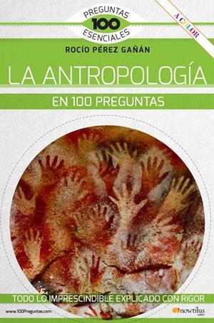 LA ANTROPOLOGÍA EN 100 PREGUNTAS | 9788413050539 | PÉREZ GAÑÁN, ROCIO | Galatea Llibres | Librería online de Reus, Tarragona | Comprar libros en catalán y castellano online